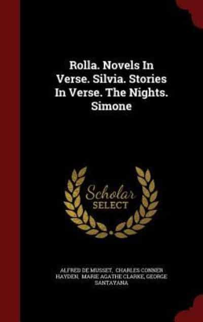 Rolla. Novels in Verse. Silvia. Stories in Verse. The Nights. Simone :  Alfred De Musset (author), : 9781297858949 : Blackwell's