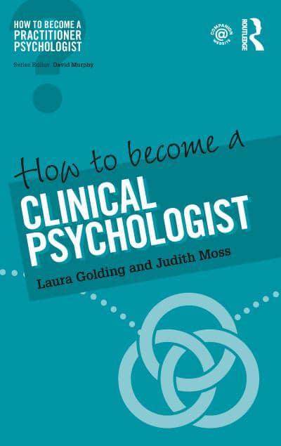 How to Become a Clinical Psychologist : Laura Golding, : 9781315226859 :  Blackwell's