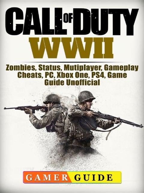 Call of Duty WWII, Zombies, Status, Mutiplayer, Gameplay, Cheats, PC, Xbox  One, PS4, Game Guide Unofficial : Guide Gamer (author) : 9781387583317 :  Blackwell's