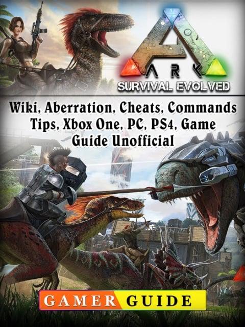 Ark Survival Evolved, Wiki, Aberration, Cheats, Commands, Tips, Xbox One,  PC, PS4, Game Guide Unofficial : Guide Gamer : 9781387583348 : Blackwell's