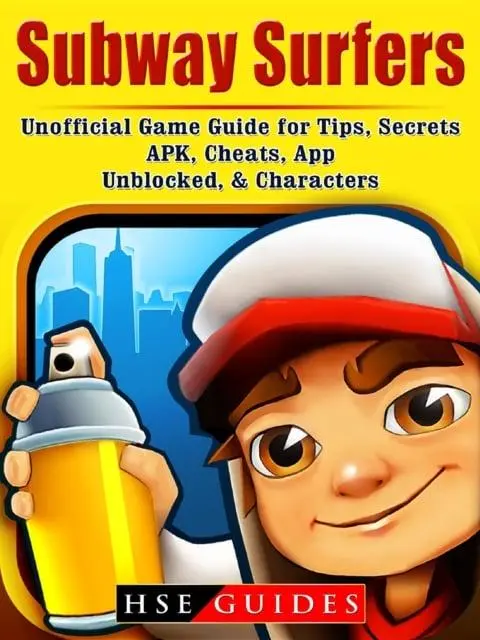 Subway Surfers Unofficial Game Guide for Tips, Secrets, APK, Cheats, App,  Unblocked, & Characters : Guides HSE : 9781387602766 : Blackwell's