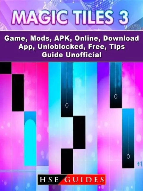 Magic Tiles 3 Game, Mods, APK, Online, Download, App, Unloblocked, Free,  Tips, Guide Unofficial : Guides HSE : 9781387707768 : Blackwell's