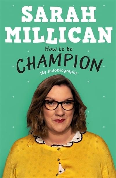 How to Be Champion : Sarah Millican (author) : 9781409174318 : Blackwell's
