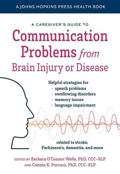 A Caregiver's Guide to Communication Problems from Brain Injury or Disease