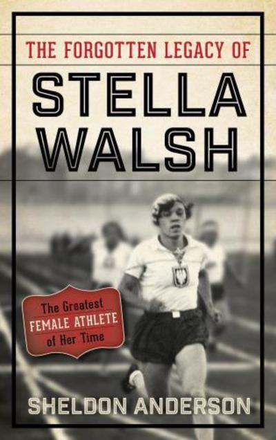 The Forgotten Legacy of Stella Walsh