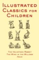 Illustrated Classics for Children: The Velveteen Rabbit, The Wind in the Willows