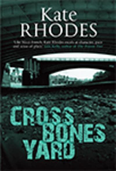 Crossbones Yard : Kate Rhodes : 9781444815948 : Blackwell's