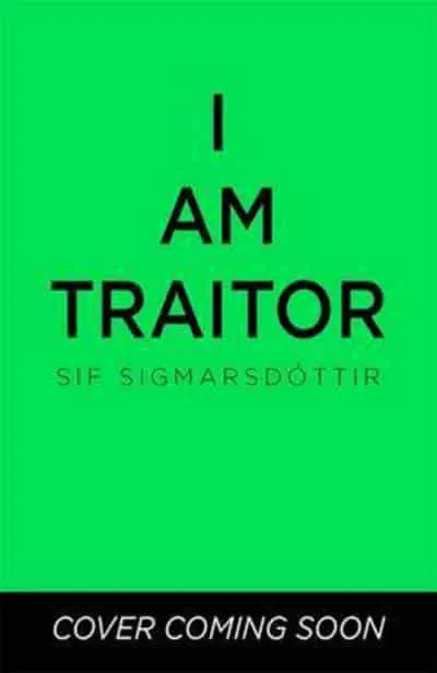 I Am Traitor by Sif Sigmarsdóttir