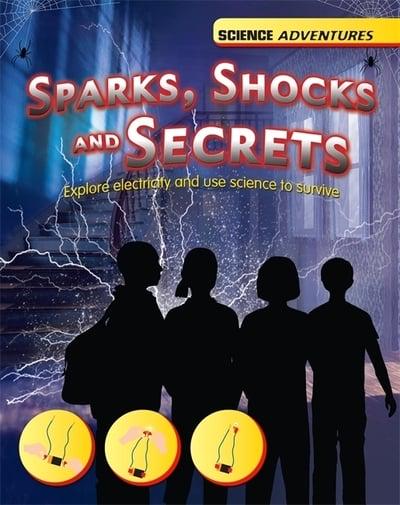 Sparks, Shocks and Secrets