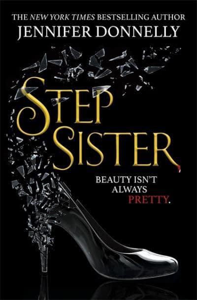 Stepsister Jennifer Donnelly Author 9781471407970 Blackwells