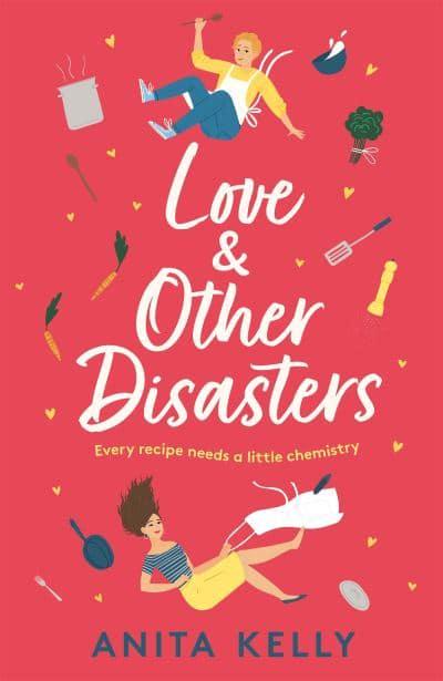 Love & Other Disasters : Anita Kelly : 9781472286048 : Blackwell's