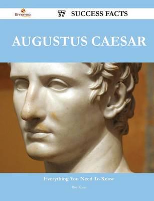 Augustus Caesar 77 Success Facts - Everything You Need to Know About August  : Roy Kane (author) : 9781488553622 : Blackwell&amp;#39;s