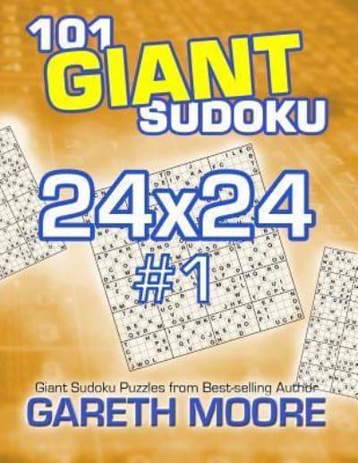 101 Giant Sudoku 24X24 #1 : Dr Gareth Moore (author) : 9781491094655 :  Blackwell's