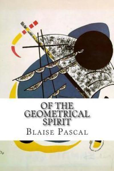 Of the Geometrical Spirit : Blaise Pascal (author), : 9781514386699 :  Blackwell's