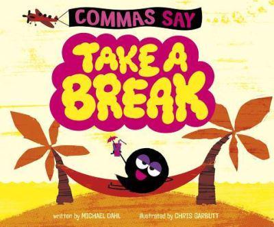 Commas Say Take a Break : Author Michael Dahl (author), : 9781515840558 :  Blackwell&#39;s