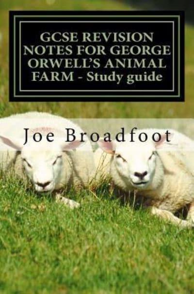 Gcse Revision Notes for George Orwell's Animal Farm - Study Guide : MR Joe  Broadfoot (author) : 9781516980161 : Blackwell's