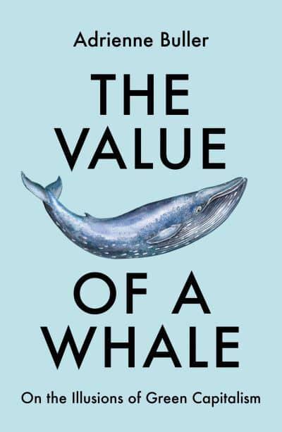 The Value of a Whale : Adrienne Buller : 9781526162632 : Blackwell's