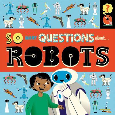 So Many Questions About...robots