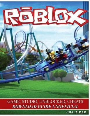 Roblox Game Studio Unblocked Cheats Download Guide Unofficial Chala Dar Author 9781540550941 Blackwell S - roblox game page 2015