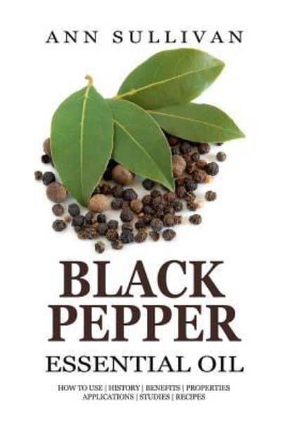 Black Pepper Essential Oil : Ann Sullivan (author) : 9781545129333 :  Blackwell's