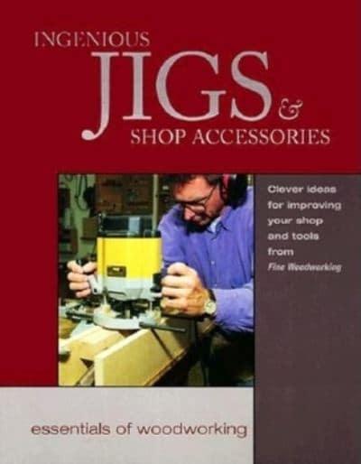 Ingenious Jigs Shop Accessories Fine Woodworking Edt 9781561582969 Blackwell S