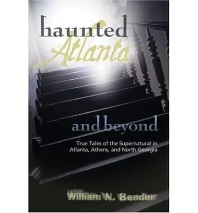 Haunted Atlanta and Beyond : Bender W.N : 9781588180940 : Blackwell's