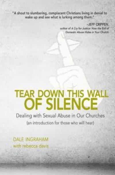 Tear Down This Wall of Silence : Dale Ingraham, : 9781620205211 :  Blackwell's