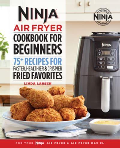 Ninja Air Fryer Cookbook for Beginners : Linda Larsen : 9781641529563 :  Blackwell's