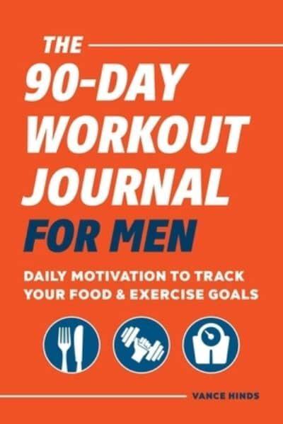 The 90-Day Workout Journal for Men : Vance Hinds : 9781648762208 :  Blackwell's