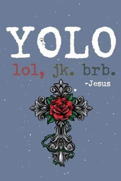 Yolo Lol Jk Brb Jesus : Christians Books Publishing : 9781657343498 :  Blackwell's