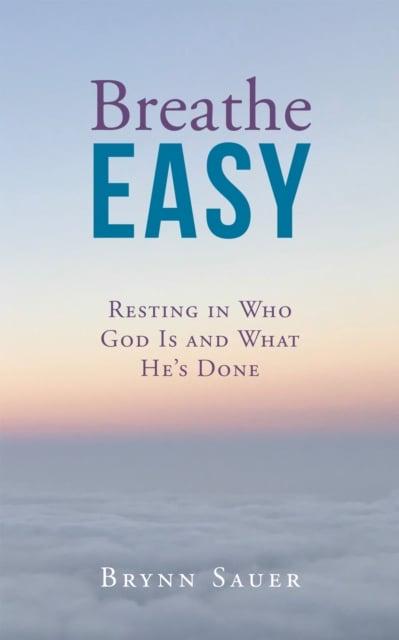 Breathe Easy : Sauer Brynn (author) : 9781664202771 : Blackwell's