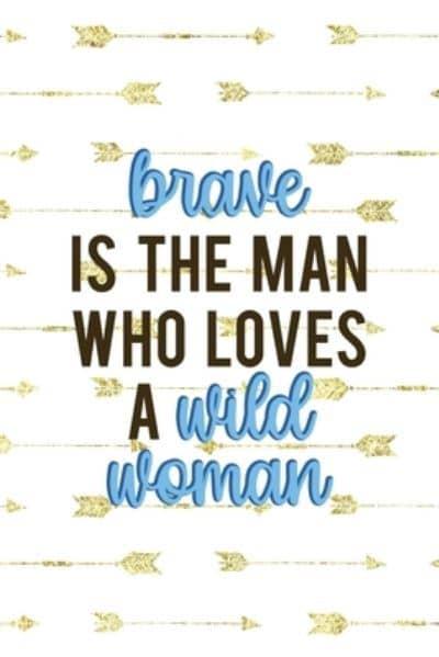 Brave Is The Man Who Loves A Wild Woman : Victorious Row Gg : 9781712334300  : Blackwell's