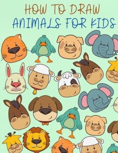 How to Draw Animals for Kids: A Fun and Simple Step-by-Step Drawing and  Activity Book for Kids to Learn to Draw and Color - How to Draw Book for  Children : Bidden, :