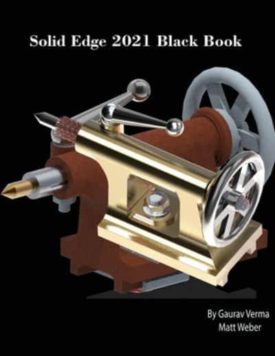 Solid Edge 2021 Black Book : Verma, : 9781774590195 : Blackwell's