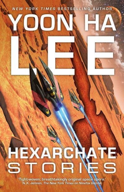 Hexarchate Stories : Yoon Ha Lee : 9781781085646 : Blackwell's