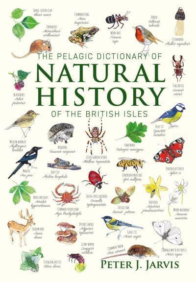 The Pelagic Dictionary of Natural History of the British Isles : Peter J.  Jarvis : 9781784271947 : Blackwell's