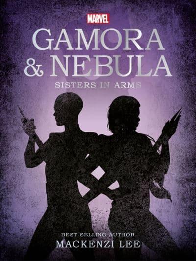 Gamora & Nebula Sisters in Arms : Mackenzi Lee : 9781800222076 : Blackwell's