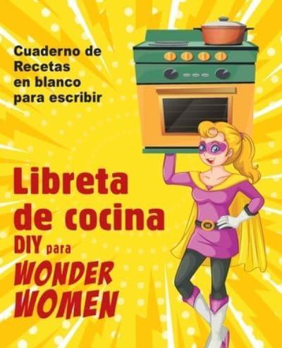 Libreta de cocina DIY para Wonder Women: Cuaderno de recetas en blanco para  escribir, libro vacío para sus platos personales favoritos : Rice, :  9781802861167 : Blackwell's