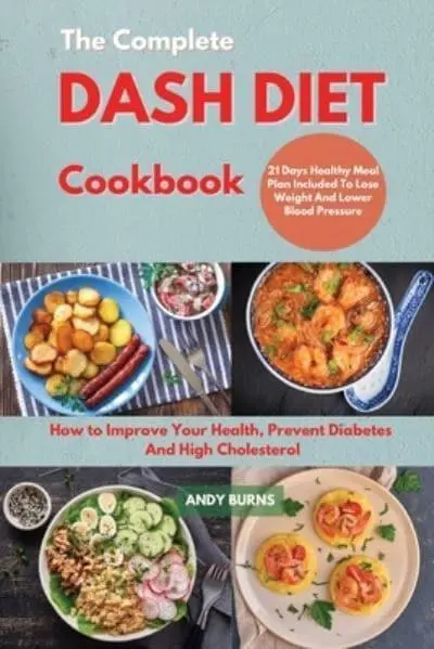 The DASH Diet for Healthy Weight Loss, Lower Blood Pressure and Cholesterol