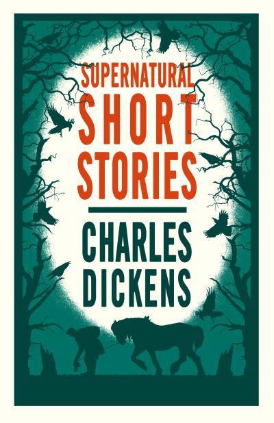 Supernatural Short Stories : Charles Dickens : 9781847492272 : Blackwell's
