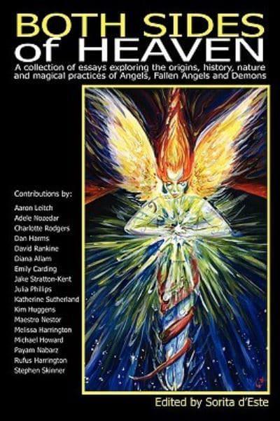 Both Sides of Heaven: A Collection of Essays Exploring the Origins,  History, Nature and Magical Practices of Angels, Fallen Angels and Demons :  d'Este, : 9781905297269 : Blackwell's
