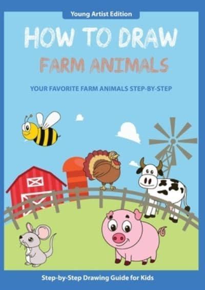 How to Draw Farm Animals: Easy Step-by-Step Guide How to Draw for Kids :  Media, : 9781906144876 : Blackwell's
