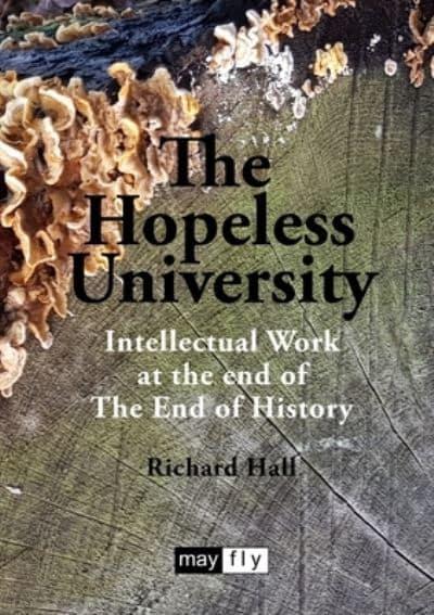 The Hopeless University: Intellectual Work at the end of The End of History