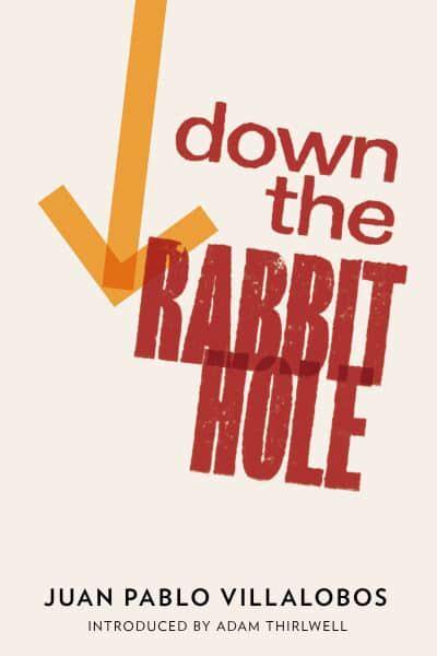 Down The Rabbit Hole Juan Pablo Villalobos 9781908276001 Blackwell S