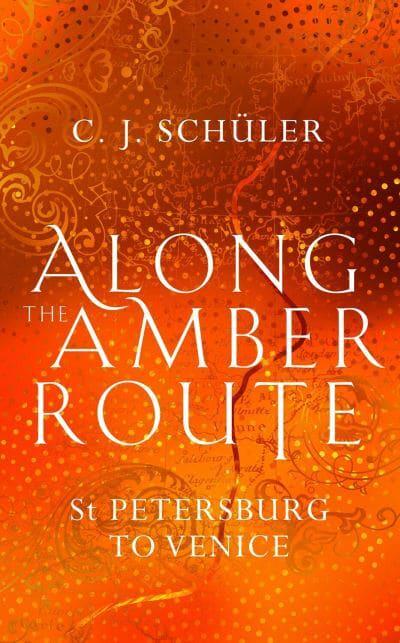 Along The Amber Route C J Schuler Blackwell S