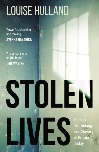 Stolen Lives : Louise Hulland (author) : 9781913207182 : Blackwell's