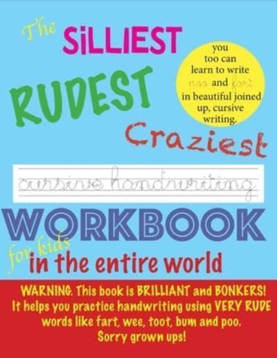The Silliest Rudest Craziest Cursive Handwriting Workbook for Kids in the  Entire World : Fyfe Reda & Rye : 9781913595555 : Blackwell's