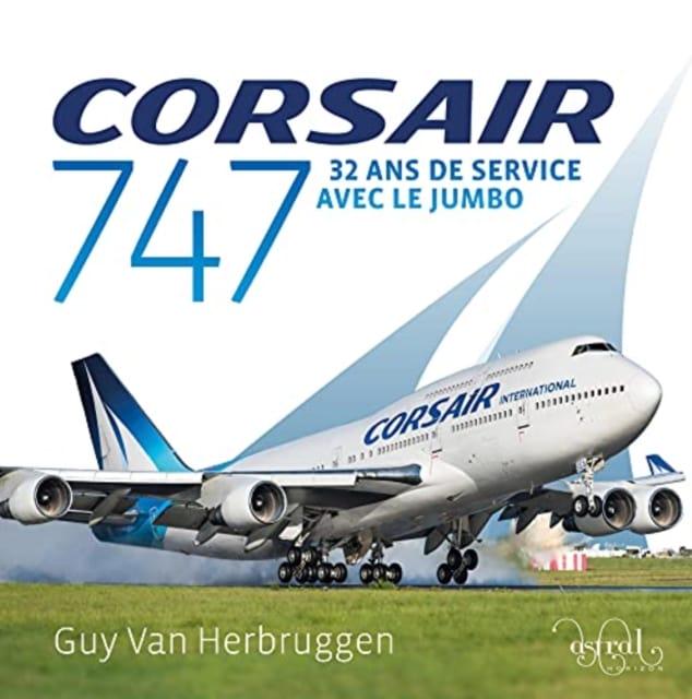 Corsair 747 2021 : Guy Van Herbruggen : 9781916039674 : Blackwell's