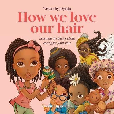 How We Love Our Hair : J Ayoola : 9781916336438 : Blackwell's