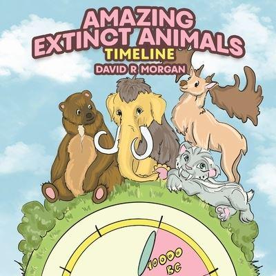 Amazing Extinct Animals Timeline : Morgan, : 9781946908506 : Blackwell's